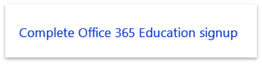 6. Click on the “Complete Office 365 Education signup” link within the email